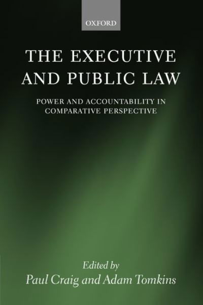 Cover for Craig · The Executive and Public Law: Power and Accountability in Comparative Perspective (Innbunden bok) (2005)