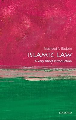 Cover for Baderin, Mashood A. (Professor of Law, School of Law, SOAS, University of London) · Islamic Law: A Very Short Introduction - Very Short Introductions (Paperback Book) (2021)