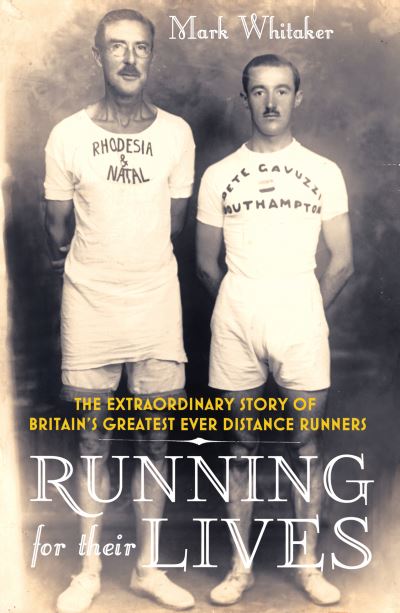 Cover for Mark Whitaker · Running For Their Lives: The Extraordinary Story of Britain’s Greatest Ever Distance Runners (Paperback Book) (2013)