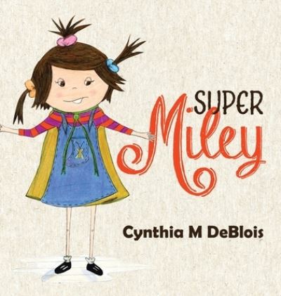 Cover for Cynthia M Deblois · Super Miley (Hardcover Book) (2021)