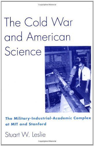 Cover for Stuart W. Leslie · The Cold War and American Science: The Military-Industrial-Academic Complex at MIT and Stanford (Paperback Bog) [Reprint edition] (1994)