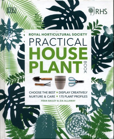 Cover for Zia Allaway · RHS Practical House Plant Book: Choose The Best, Display Creatively, Nurture and Care, 175 Plant Profiles (Gebundenes Buch) (2018)
