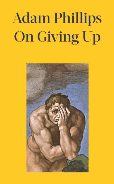 Cover for Adam Phillips · On Giving Up (Inbunden Bok) (2024)