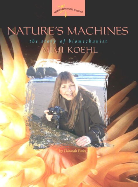 Cover for Deborah Parks · Nature's Machines: The Story of Biomechanist Mimi Koehl (Paperback Book) (2006)