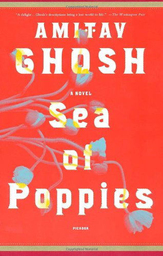 Sea of Poppies: A Novel - The Ibis Trilogy - Amitav Ghosh - Livros - Picador - 9780312428594 - 29 de setembro de 2009