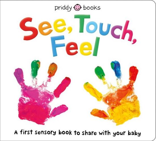 Cover for Roger Priddy · See, Touch, Feel: A First Sensory Book - See, Touch, Feel (Board book) (2018)
