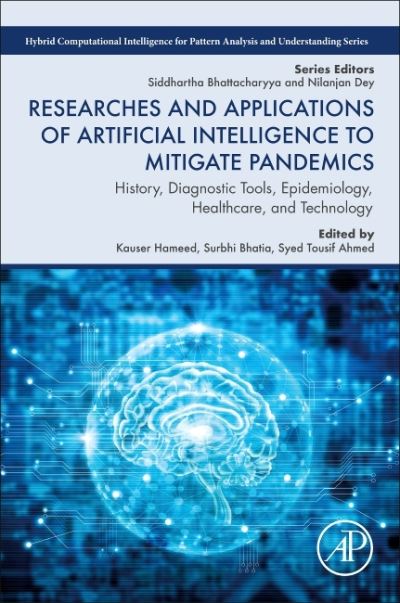 Cover for Researches and Applications of Artificial Intelligence to Mitigate Pandemics: History, Diagnostic Tools, Epidemiology, Healthcare, and Technology - Hybrid Computational Intelligence for Pattern Analysis and Understanding (Paperback Book) (2021)