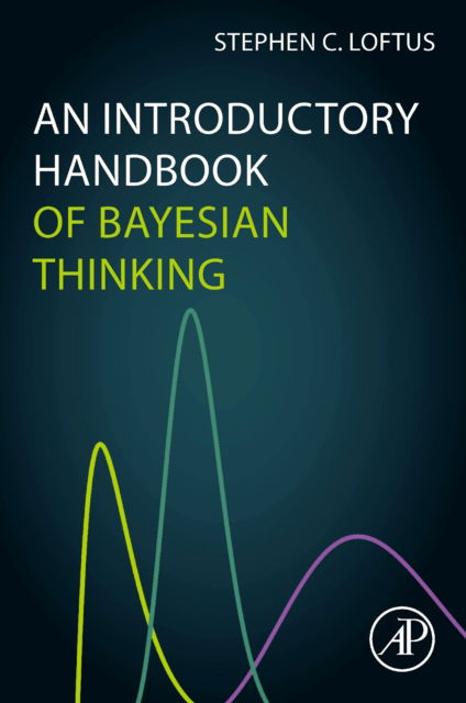 Cover for Loftus, Stephen C. (Analyst, Research &amp; Development, Atlanta Braves Baseball Club) · An Introductory Handbook of Bayesian Thinking (Paperback Book) (2024)