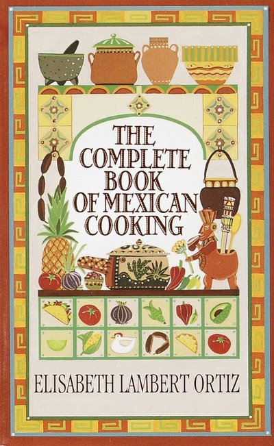 Cover for Elisabeth Ortiz · Complete Book of Mexican Cooking (Paperback Book) (1985)