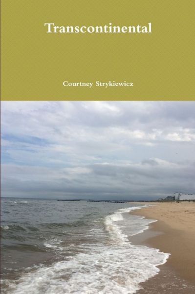 Cover for Courtney Strykiewicz · Transcontinental (Book) (2017)