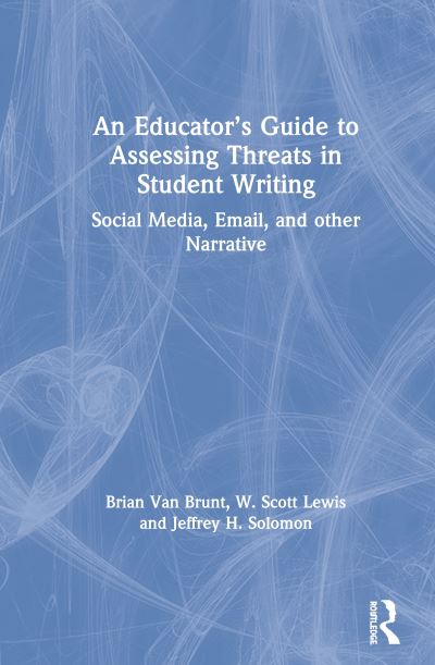 Cover for Van Brunt, Brian (Secure Community Network) · An Educator’s Guide to Assessing Threats in Student Writing: Social Media, Email, and other Narrative (Hardcover Book) (2020)