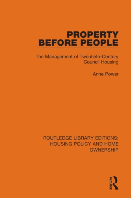 Cover for Anne Power · Property Before People: The Management of Twentieth-Century Council Housing - Routledge Library Editions: Housing Policy and Home Ownership (Pocketbok) (2022)