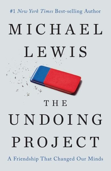 The Undoing Project - A Friendship That Changed Our Minds - Michael Lewis - Bücher - W. W. Norton & Company - 9780393254594 - 6. Dezember 2016