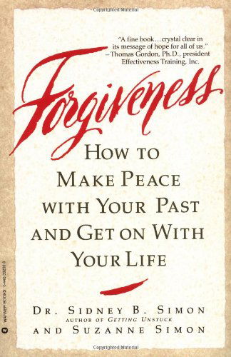 Cover for Sidney B Simon · Forgiveness: How to Make Peace With Your Past and Get on With Your Life (Paperback Book) [Reprint edition] (1991)