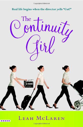 The Continuity Girl - Leah Mclaren - Książki - 5 Spot - 9780446699594 - 1 kwietnia 2007