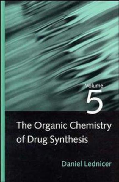 Cover for Lednicer, Daniel (National Cancer Institute, Bethesda, Maryland) · The Organic Chemistry of Drug Synthesis, Volume 5 - Organic Chemistry Series of Drug Synthesis (Innbunden bok) [Volume 5 edition] (1995)