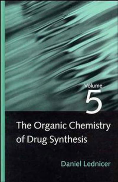Cover for Lednicer, Daniel (National Cancer Institute, Bethesda, Maryland) · The Organic Chemistry of Drug Synthesis, Volume 5 - Organic Chemistry Series of Drug Synthesis (Inbunden Bok) [Volume 5 edition] (1995)