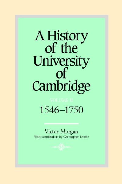 Cover for Morgan, Victor (University of East Anglia) · A History of the University of Cambridge: Volume 2, 1546–1750 - History of the University of Cambridge (Hardcover Book) (2004)