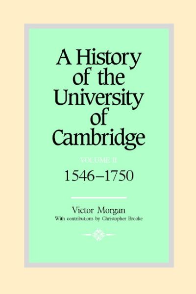 A History of the University of Cambridge: Volume 2, 1546–1750 - History of the University of Cambridge - Morgan, Victor (University of East Anglia) - Livros - Cambridge University Press - 9780521350594 - 1 de abril de 2004