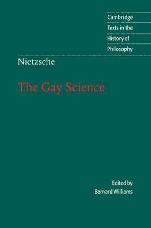 Cover for Friedrich Nietzsche · Nietzsche: The Gay Science: With a Prelude in German Rhymes and an Appendix of Songs - Cambridge Texts in the History of Philosophy (Innbunden bok) (2001)