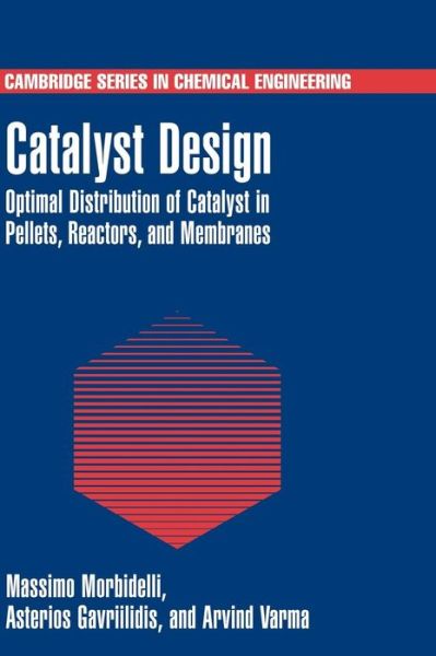 Cover for Morbidelli, Massimo (ETH, Zurich) · Catalyst Design: Optimal Distribution of Catalyst in Pellets, Reactors, and Membranes - Cambridge Series in Chemical Engineering (Gebundenes Buch) (2001)