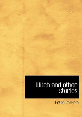 Cover for Anton Chekhov · Witch and Other Stories (Hardcover Book) [Large Print, Large Type edition] (2008)