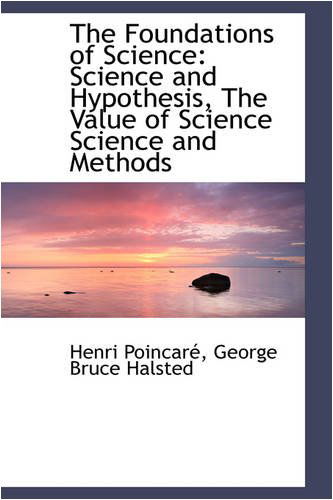 Cover for Henri Poincaré · The Foundations of Science: Science and Hypothesis, the Value of Science Science and Methods (Paperback Book) (2008)