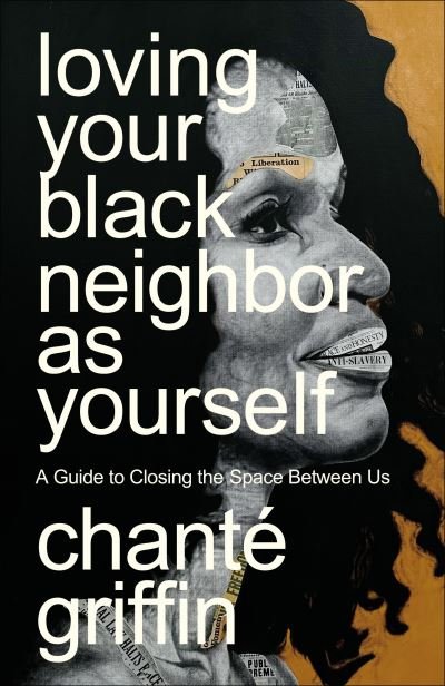 Cover for Chanté Griffin · Loving Your Black Neighbor As Yourself (Bok) (2024)