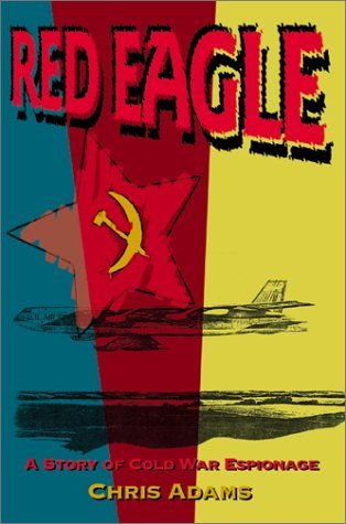 Cover for Chris S. Jr. Adams · Red Eagle: a Story of Cold War Espionage (Taschenbuch) (2000)