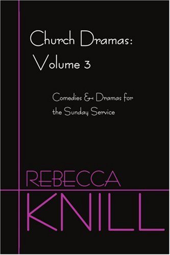 Cover for Rebecca Knill · Church Dramas: Volume 3: Comedies and Dramas for the Sunday Service (Paperback Book) (2002)