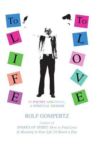 Cover for Rolf Gompertz · To Life! to Love!: in Poetry and Prose, a Spiritual Memoir (Pocketbok) (2005)