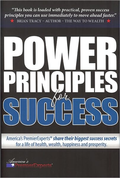 Cover for Brian Tracy · Power Principles for Success: America's Premier Experts Share Their Biggest Success Secrets for a Life of Health, Wealth, Happiness &amp; Prosperity (Innbunden bok) (2010)