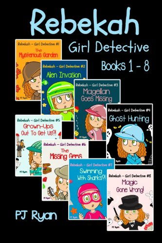 Cover for Pj Ryan · Rebekah - Girl Detective Books 1-8: Fun Short Story Mysteries for Children Ages 9-12 (The Mysterious Garden, Alien Invasion, Magellan Goes Missing, Ghost Hunting,grown-ups out to Get Us?! + 3 More!) (Taschenbuch) (2013)