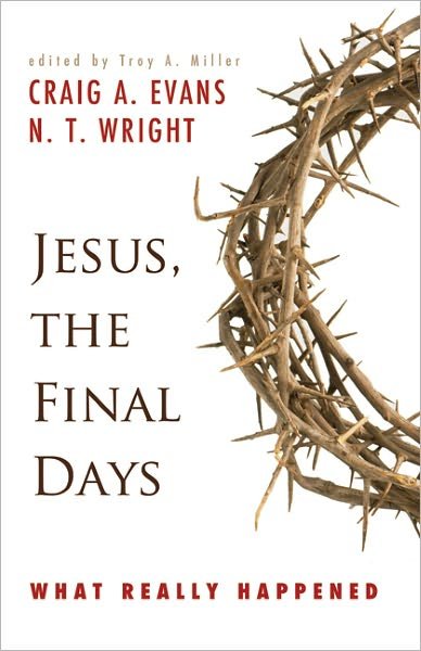 Cover for Craig a Evans · Jesus, the Final Days: What Really Happened (Taschenbuch) (2009)