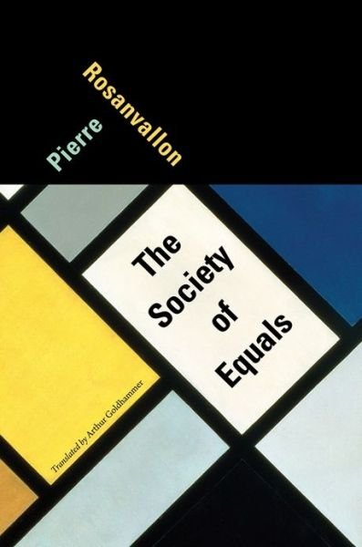 Cover for Pierre Rosanvallon · The Society of Equals (Hardcover bog) (2013)