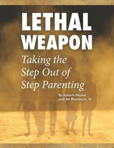 Cover for Jamera Napier · Lethal Weapon-How to Take the Step Out of Step Parenting (Paperback Book) (2015)