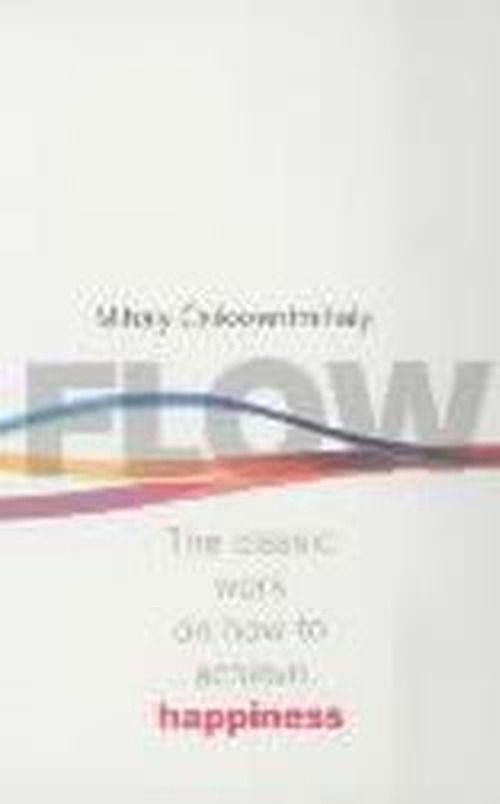 Flow: The Psychology of Happiness - Mihaly Csikszentmihalyi - Libros - Ebury Publishing - 9780712657594 - 1 de agosto de 2002