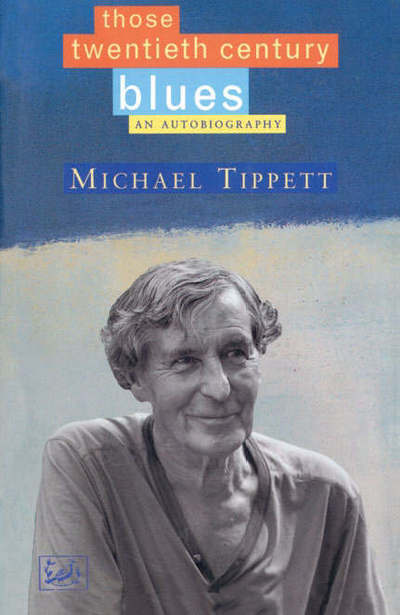 Cover for Sir Michael Tippett · Those Twentieth-Century Blues: An Autobiography (Paperback Book) (1994)