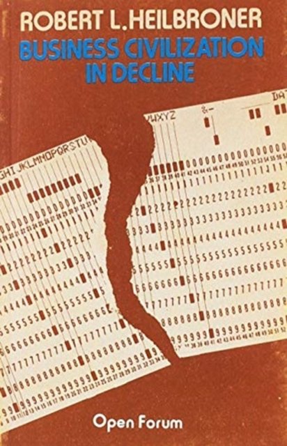 Cover for Robert L. Heilbroner · Business Civilization in Decline - Open Forum S. (Paperback Bog) (1980)