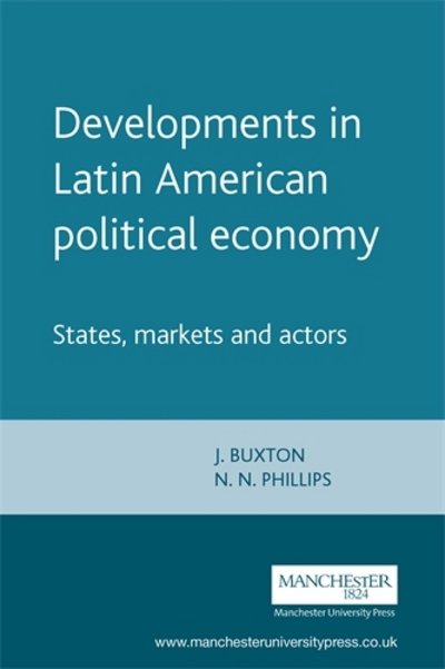 Cover for J Buxton · Developments in Latin American Political Economy: States, Markets and Actors (Paperback Book) (1999)