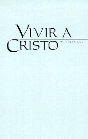 Cover for Witness Lee · Vivir a Cristo = Living Christ (Paperback Book) [Spanish edition] (2002)