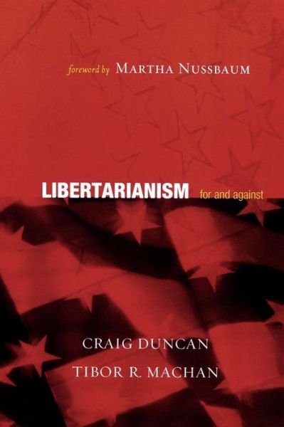 Libertarianism: For and Against - Craig Duncan - Books - Rowman & Littlefield - 9780742542594 - June 30, 2005