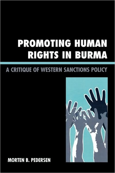 Cover for Morten B. Pedersen · Promoting Human Rights in Burma: A Critique of Western Sanctions Policy (Hardcover Book) (2007)