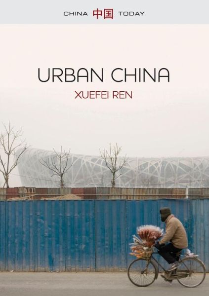 Cover for Ren, Xuefei (Michigan State University) · Urban China - China Today (Paperback Book) (2013)