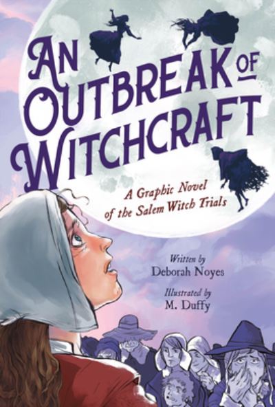 Deborah Noyes · An Outbreak of Witchcraft: A Graphic Novel of the Salem Witch Trials (Paperback Book) (2024)