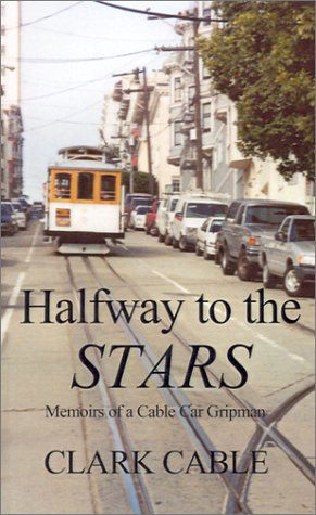 Cover for Clark Cable · Halfway to the Stars: Memoirs of a Cable Car Gripman (Pocketbok) (2001)