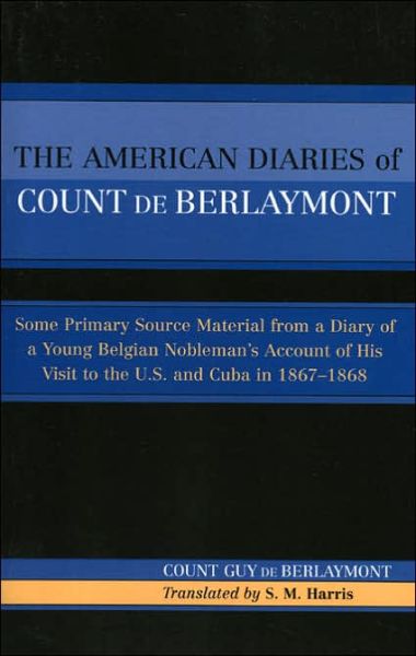 Cover for Count Guy de Berlaymont · The American Diaries of Count de Berlaymont: Some Primary Source Material from a Diary of a Young Belgian... (Paperback Book) (2005)