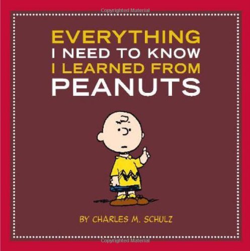 Cover for Charles M. Schulz · Everything I Need to Know I Learned from Peanuts (Hardcover bog) (2010)