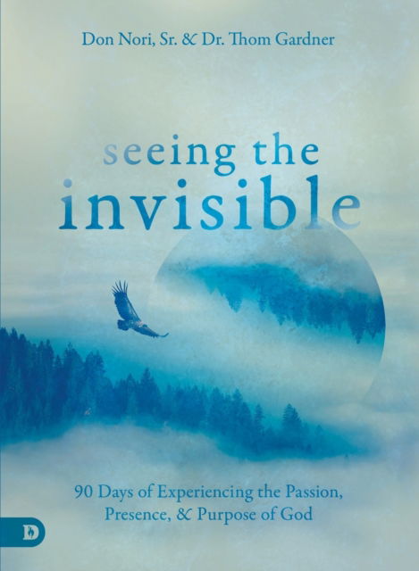 Cover for Don Nori · Seeing the Invisible : 90 Days of Experiencing the Passion, Presence, and Purpose of God (Paperback Book) (2019)