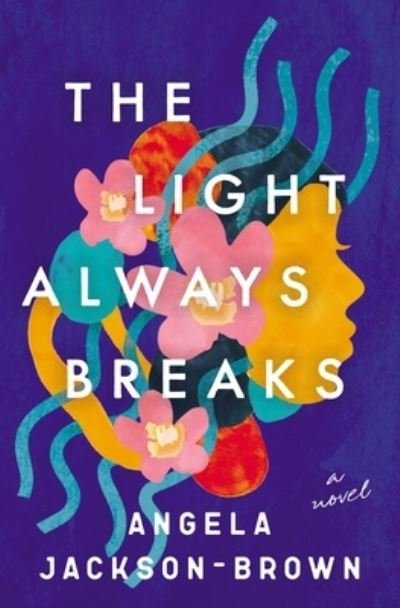 Cover for Angela Jackson-Brown · The Light Always Breaks (Pocketbok) (2022)